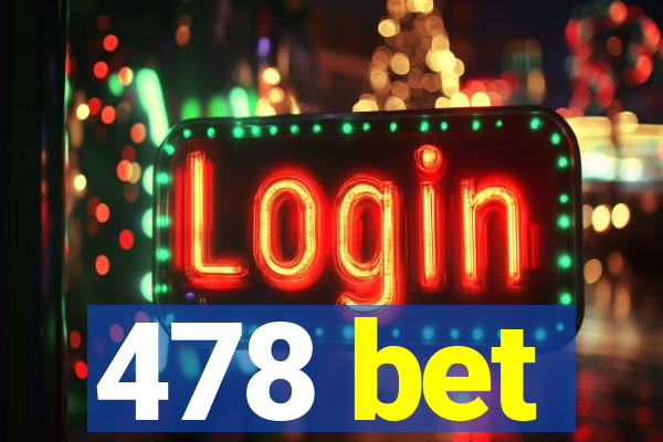 478 bet